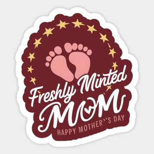Freshly Minted Mom Happy mother's day | Mom lover gifts Sticker